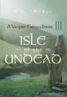 A Vampire Trilogy: Isle of the Undead: Book III A Vampire Trilogy: Isle of the Undead: Book III