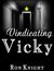 Vindicating Vicky by Ron Knight Vindicating Vicky by Ron Knight