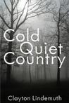 Cold Quiet Country by Clayton Lindemuth Cold Quiet Country by Clayton Lindemuth