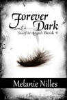 Forever Dark (Starfire Angels: Dark Angel Chronicles #4) Forever Dark (Starfire Angels: Dark Angel Chronicles #4)
