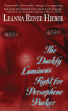 The Darkly Luminous Fight for Persephone Parker (Strangely Beautiful, #2) The Darkly Luminous Fight for Persephone Parker (Strangely Beautiful, #2)
