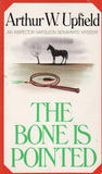 The Bone is Pointed by Arthur W. Upfield The Bone is Pointed by Arthur W. Upfield