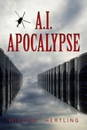 A.I. Apocalypse (Singularity, #2) A.I. Apocalypse (Singularity, #2)