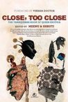 Close, Too Close:  The Tranquebar Book of Queer Erotica