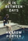 In Between Days by Andrew Porter In Between Days by Andrew Porter