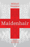 Maidenhair by Mikhail Shishkin