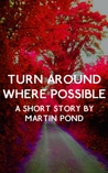 Turn Around Where Possible