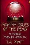 Mommy issues of the dead (Marla Mason, Prequel #4)