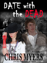 Date with the Dead by Chris  Myers