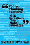 For the Thinking Executive: 916 Quotes by Nobel Laureates
