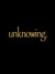 Unknowing (Unknowing, #1)