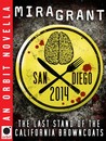 San Diego 2014: The Last Stand of the California Browncoats (Newsflesh Trilogy, #0.6)