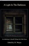 A Light In The Darkness: An Anthology to Benefit Writing Out Child Abuse