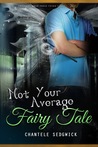 Not Your Average Fairy Tale by Chantele Sedgwick Not Your Average Fairy Tale by Chantele Sedgwick