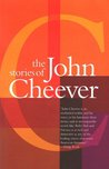 The Stories of John Cheever by John Cheever The Stories of John Cheever by John Cheever