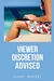 Viewer Discretion Advised by Cindy Roesel