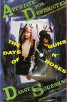 Appetite For Destruction: The Days Of Guns N' Roses Appetite For Destruction: The Days Of Guns N' Roses