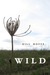 Wild: a collection