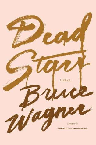 Dead Stars by Bruce Wagner Dead Stars by Bruce Wagner