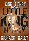 Little King Henry (King Henry Shorts, #1), (The King Henry Tapes, #1.5) Little King Henry (King Henry Shorts, #1), (The King Henry Tapes, #1.5)