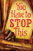You Have to Stop This (Paperback)