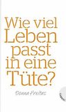 Wie viel Leben passt in eine Tüte?