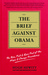 The Brief Against Obama: The Rise, Fall & Epic Fail of the Hope & Change Presidency (Audio)