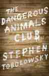 The Dangerous Animals Club by Stephen Tobolowsky