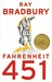 Fahrenheit 451 by Ray Bradbury Fahrenheit 451 by Ray Bradbury