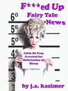 F***ed Up Fairy Tale News F***ed Up Fairy Tale News
