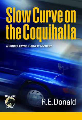 Slow Curve on the Coquihalla (A Hunter Rayne highway mystery, #1)