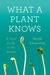 What a Plant Knows: A Field Guide to the Senses (ebook)