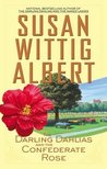 Darling Dahlias and the Confederate Rose by Susan Wittig Albert Darling Dahlias and the Confederate Rose by Susan Wittig Albert