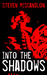 Into the Shadows by Steven Miscandlon