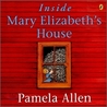 Inside Mary Elizabeth's House by Pamela Allen Inside Mary Elizabeth's House by Pamela Allen