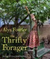 Thrifty Forager: Living Off Your Local Landscape Thrifty Forager: Living Off Your Local Landscape