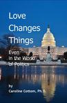 Love Changes Things: Even in the World of Politics