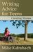 Writing Advice for Teens: Creating Stories (Kindle Edition)