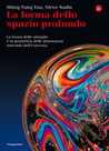 La forma dello spazio profondo. La teoria delle stringhe e la geometria delle dimensioni nascoste dell'universo