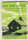 The Sod House The Sod House