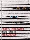 Double-Edged Sword (Kindle Single) Double-Edged Sword (Kindle Single)