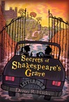 Secrets of Shakespeare's Grave: The Shakespeare Mysteries, Book 1