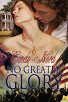 No Greater Glory by Cindy Nord No Greater Glory by Cindy Nord