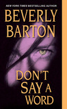 Don't Say A Word by Beverly Barton Don't Say A Word by Beverly Barton