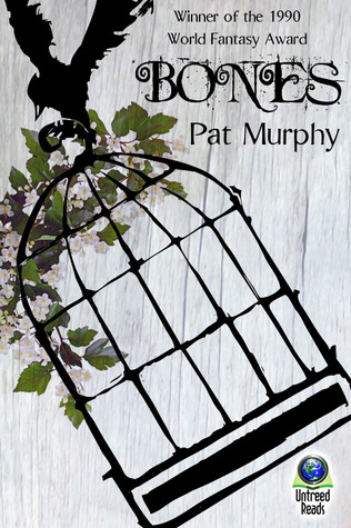 Bones by Pat Murphy Bones by Pat Murphy