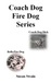 Coach Dog, Fire Dog Series