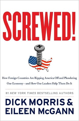 Screwed! by Dick Morris Screwed! by Dick Morris