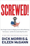 Screwed!: How China, Russia, the EU, and Other Foreign Countries Screw the United States, How Our Own Leaders Help Them Do It . . . and What We Can Do About It