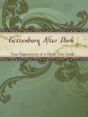 Gettysburg After Dark:  True Experiences of a Ghost Tour Guide