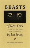 Beasts of New York by Jon Evans Beasts of New York by Jon Evans